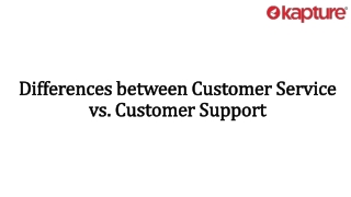 Differences between Customer Service vs. Customer Support