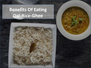 Benefits Of Eating Dal-Rice-Ghee