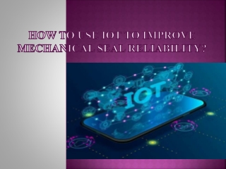 How to Use IoT to Improve Mechanical Seal Reliability?