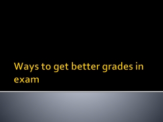 Ways to get better grades in exam