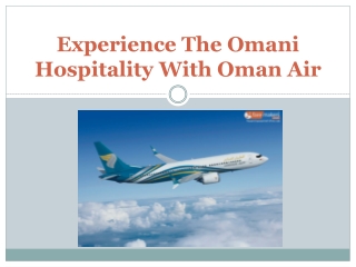 Experience The Omani Hospitality With Oman Air