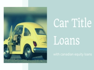 Want Quick Cash? Hurry Up! Get Car Title Loans in Prince Edward Island Now