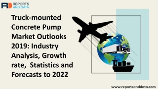 Truck-mounted Concrete Pump Market Size, Segmentation and Future Forecasts to 2022