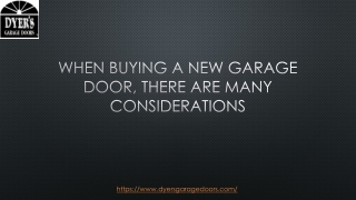 WHEN BUYING A NEW GARAGE DOOR, THERE ARE MANY CONSIDERATIONS