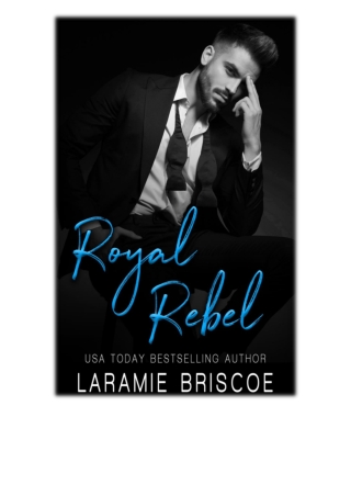 [PDF EPUB] Royal Rebel By Laramie Briscoe Free Download