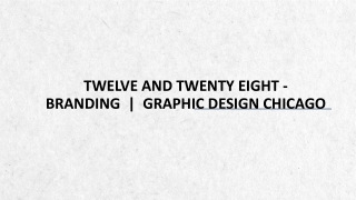 Twelve and Twenty Eight - Branding | Graphic Design Chicago