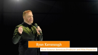 Ryan Kavanaugh | Owner of the Private Film and Television Studios