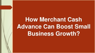 How Merchant Cash Advance Can Boost Small Business Growth?