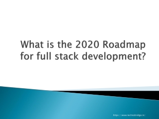 What is the 2020 Roadmap for full stack development?