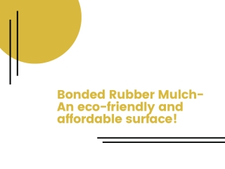 Bonded Rubber Mulch-An eco-friendly and affordable surface!