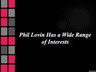 Phil Lovin Has a Wide Range of Interests