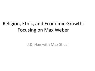 Religion, Ethic, and Economic Growth: Focusing on Max Weber