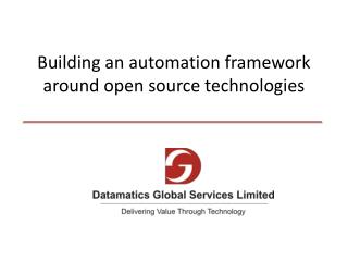 Building an automation framework around open source technologies