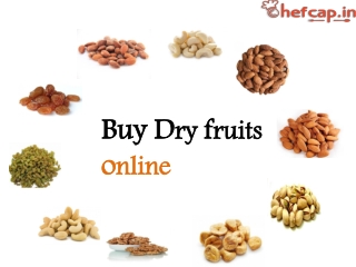 Supplier of Dry Fruits | Buy Dry Fruits Online | Chefcap