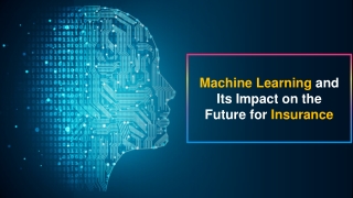 Machine Learning and Its Impact on the Future for Insurance