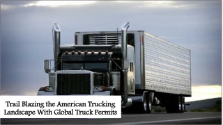 Trail Blazing the American Trucking Landscape With Global Truck Permits
