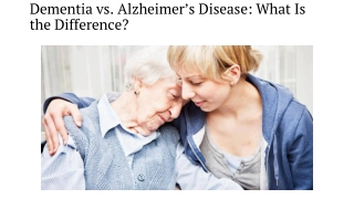 Dementia vs. Alzheimer’s Disease: What Is the Difference?