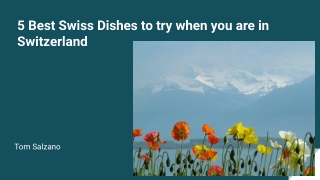 5 Best Swiss Dishes to try when you are in Switzerland: Tom Salzano