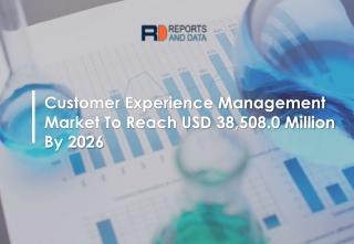 Customer Experience Management Market Growth, Global trends and Forecasts to 2026