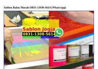 Sablon Balon Murah 0831 1308 5614[wa]