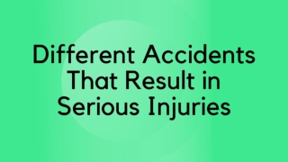 Different Accidents That Result in Serious Injuries