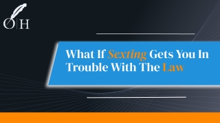 What If Sexting Gets You In Trouble With The Law?