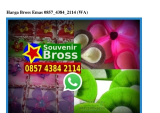 Harga Bross Emas O857~4384~2114[wa]