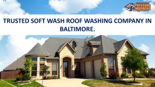 Trusted Soft Wash Roof Washing Company in Baltimore.