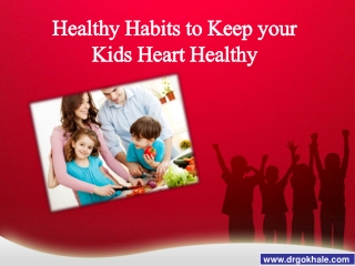 Healthy Habits to Keep your Kids Heart Healthy | Dr Alla Gokhale