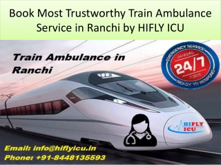 Get Most Trustworthy Train Ambulance Service in Ranchi by HIFLY ICU
