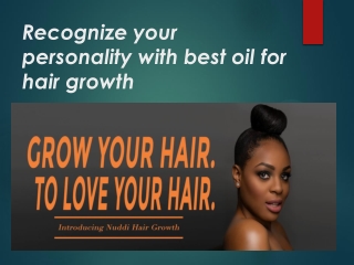 Recognize your personality with best oil for hair growth