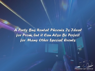 A Party Bus Rental Phoenix Is Ideal for Prom, but it Can Also Be Perfect for Many Other Special Events