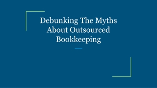 Debunking The Myths About Outsourced Bookkeeping