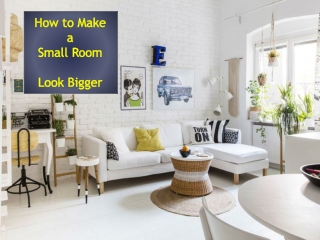 How to Make a Small Room Look Bigger