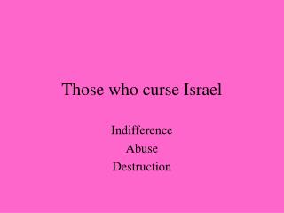 Those who curse Israel