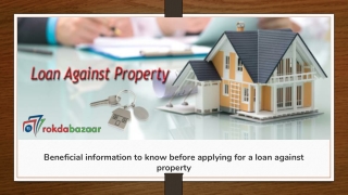 Beneficial information to know before applying for a loan against property