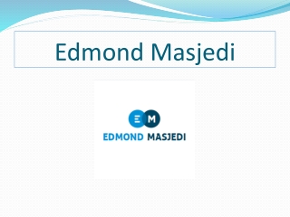 Edmond Masjedi – A Remarkable Talented Entrepreneur