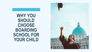 WHY YOU  SHOULD  CHOOSE  BOARDING  SCHOOL FOR  YOUR CHILD