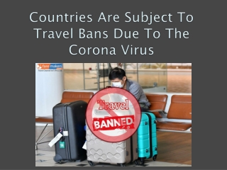 Countries Are Subject To Travel Bans Due To The Corona Virus