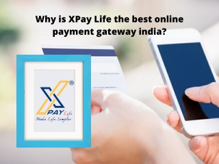 Why is x pay life the best online payment gateway india