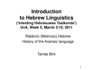 Introduction to Hebrew Linguistics (‘ Inleiding Hebreeuwse Taalkunde’) UvA, Week 5, March 3/10, 2011