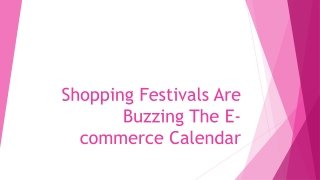 Shopping Festivals Are Buzzing The E-commerce Calendar