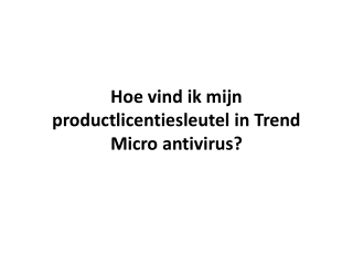 Hoe vind ik mijn productlicentiesleutel in Trend Micro antivirus?