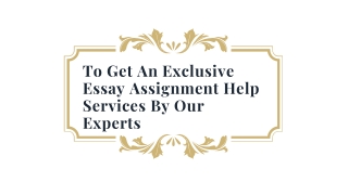 To Get An Exclusive Essay Assignment Help Services By Our Experts