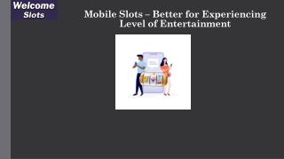 Mobile Slots – Better for Experiencing Level of Entertainment