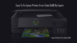 Easy To Fix Epson Printer Error Code 0x88 By Expert