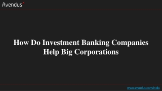 How Do Investment Banking Companies Help Big Corporations?