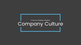 5 Tips on Creating a Positive Company Culture