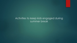Activities to keep kids engaged during summer break