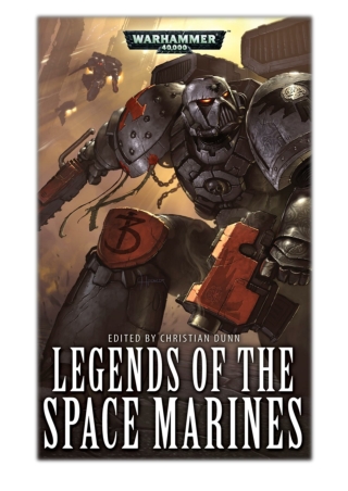 [PDF] Free Download Legends of the Space Marines By Christian Dunn